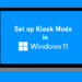 Hướng dẫn bật và sử dụng chế độ kiosk trong Windows 11